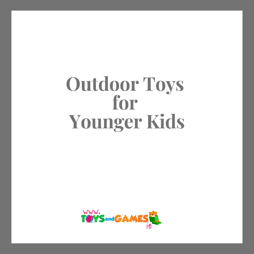 Outdoor Toys for Younger Kids